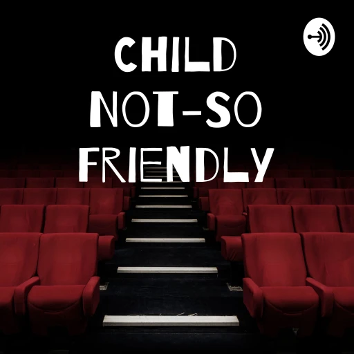 Child Not-So Friendly