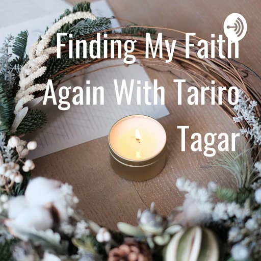 Finding My Faith Again With Tariro Tagar