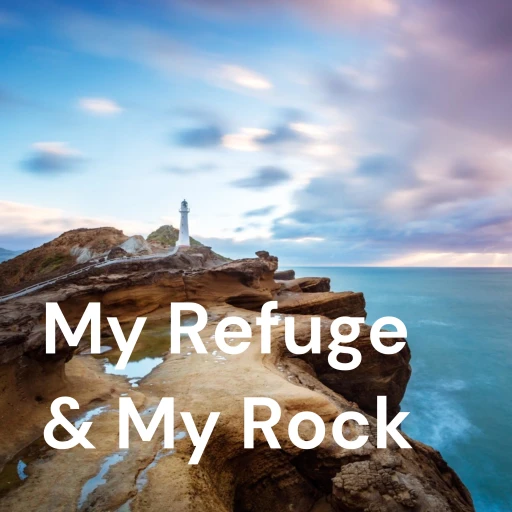 My Refuge My Rock