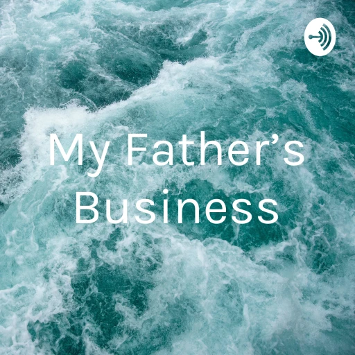 My Father’s Business