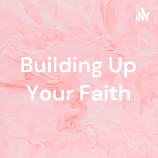 Building Up Your Faith