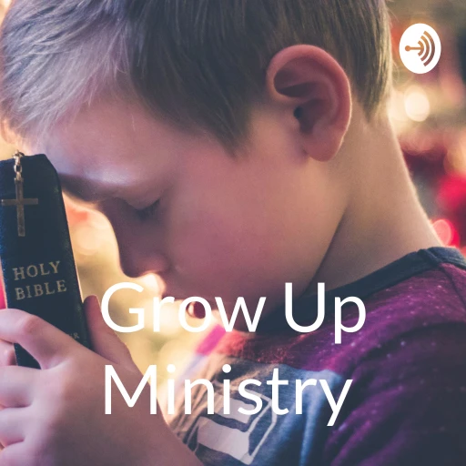 Grow Up Ministry