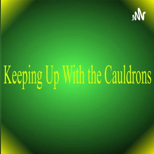 Keeping Up With The Cauldrons