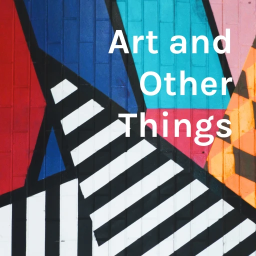 Art and Other Things