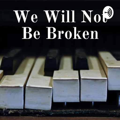 We Will Not Be Broken