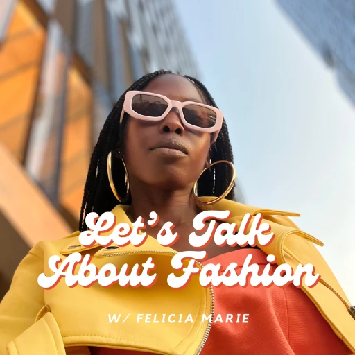 Let’s Talk About Fashion