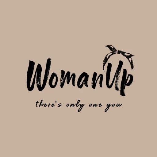 WomanUp – There’s only one you