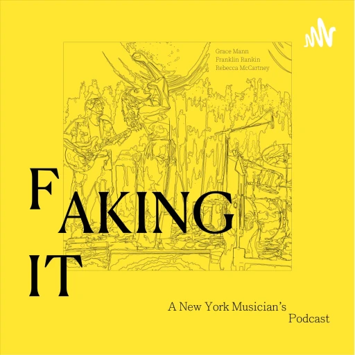 Faking It: A New York Musician’s Podcast