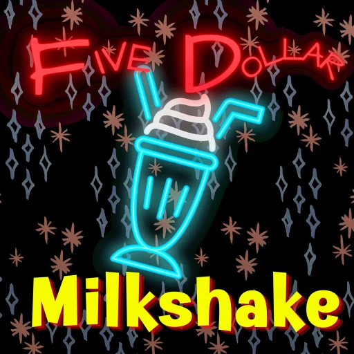 Five Dollar Milkshake