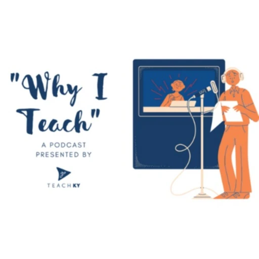 GoTeachKY presents “Why I Teach”