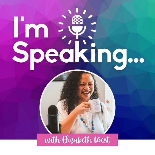 I’m Speaking…with Elizabeth West