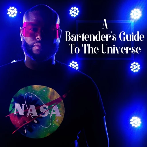 A Bartender’s Guide to The Universe