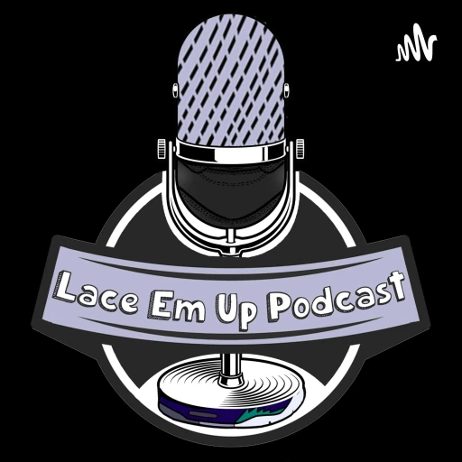 Lace Em Up Podcast