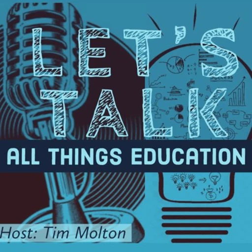 Let’s Talk – All Things Education