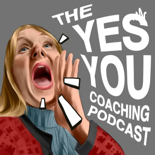 The Yes You Coaching Podcast – Feel More Confident At Work