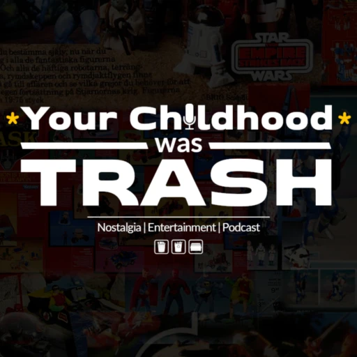 Your Childhood Was Trash