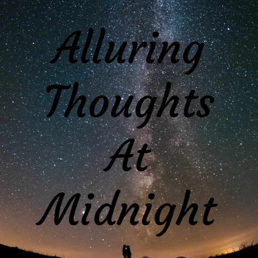 Alluring Thoughts At Midnight