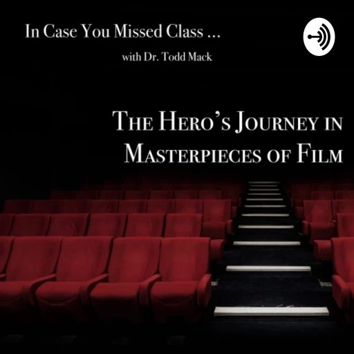 In Case You Missed Class: The Hero’s Journey in Masterpieces of Film