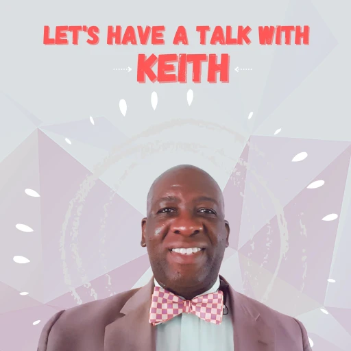 Let’s Have A Talk With Keith