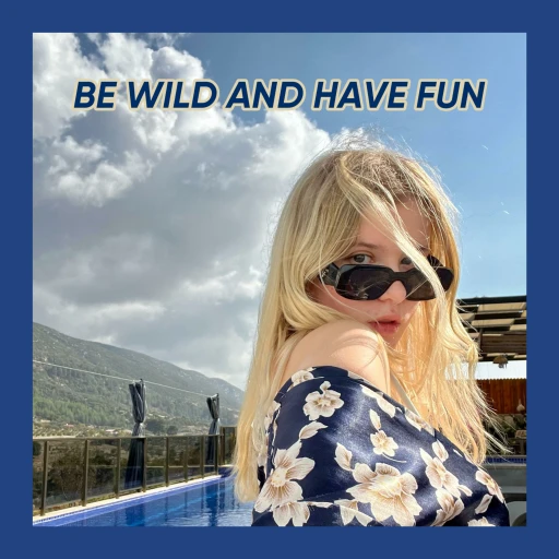 Be Wild and Have Fun