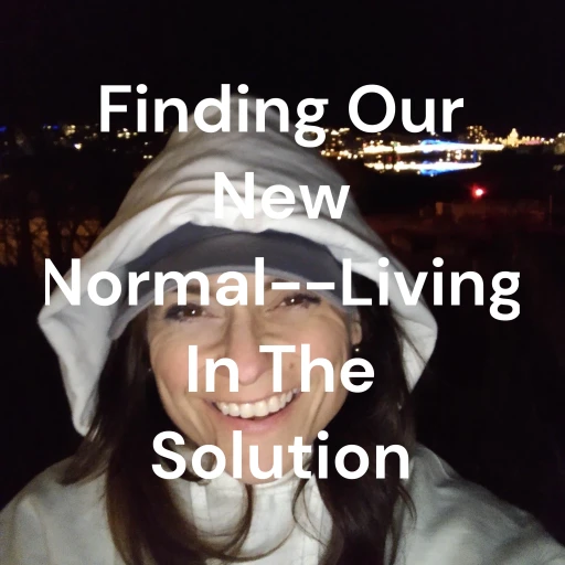 Finding Our New Normal–Where We Have Been, Where We Are, AND Where We Are Going