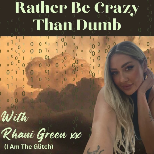 Rather Be Crazy Than Dumb