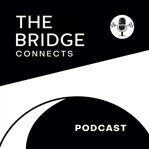 The Bridge Connects Podcast