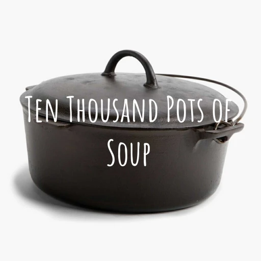 Ten Thousand Pots of Soup