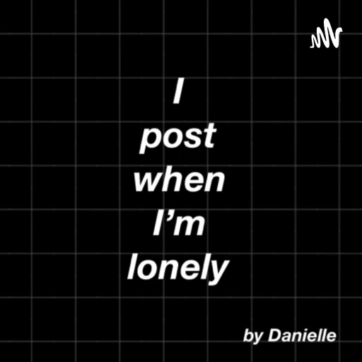 I Post When I’m Lonely