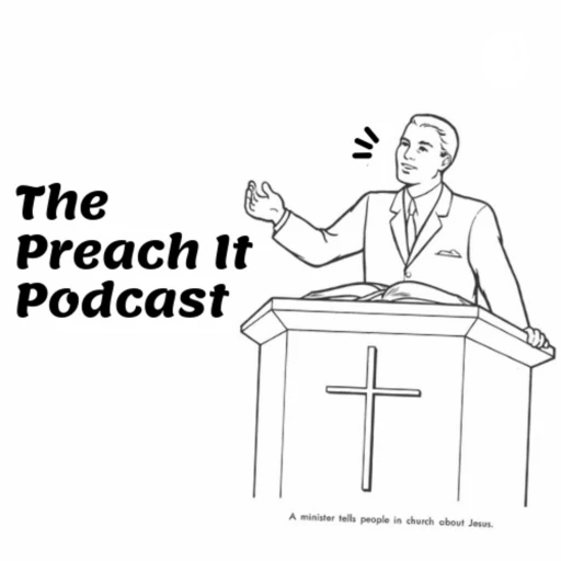 The Preach It Podcast