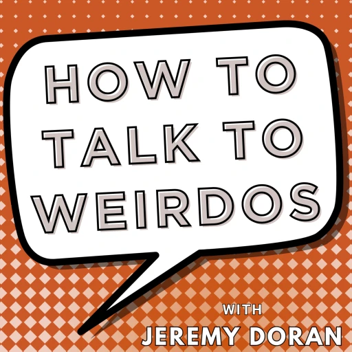 How to Talk to Weirdos