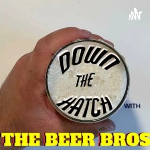 Down The Hatch With the Beer Bros