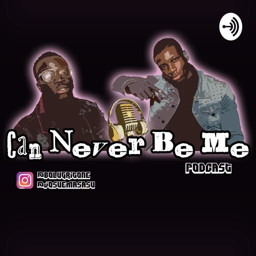 Can Never Be Me Podcast