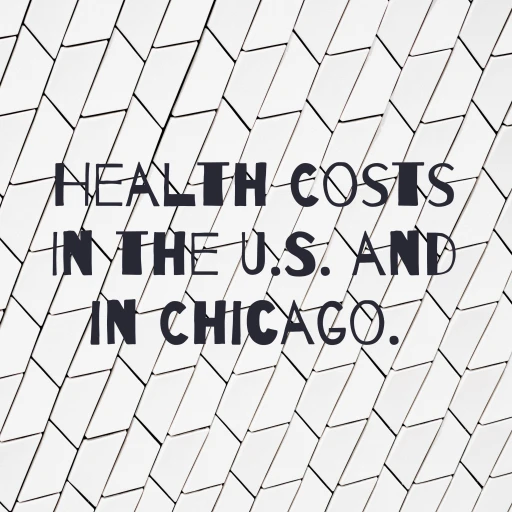 Health Costs In the U.S. and in Chicago.