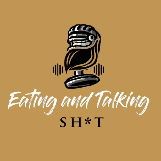 Eating and Talking Sh*t