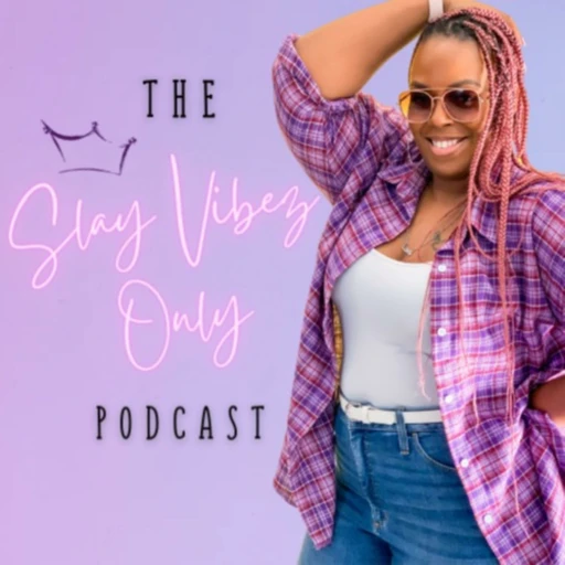 The Slay Vibez Only Podcast