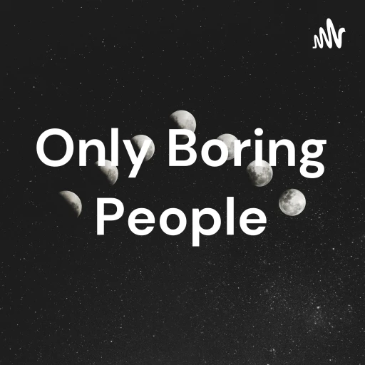 Only Boring People