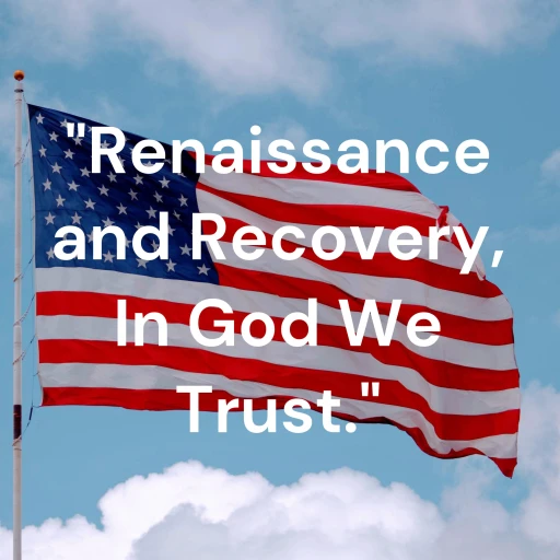 “Renaissance and Recovery, In God We Trust.”