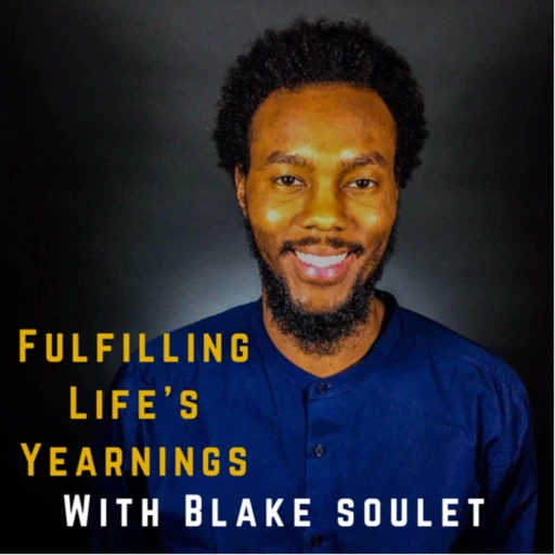 Fulfilling Life’s Yearnings with Blake Soulet