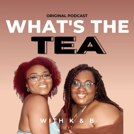 What’s The Tea With K & B