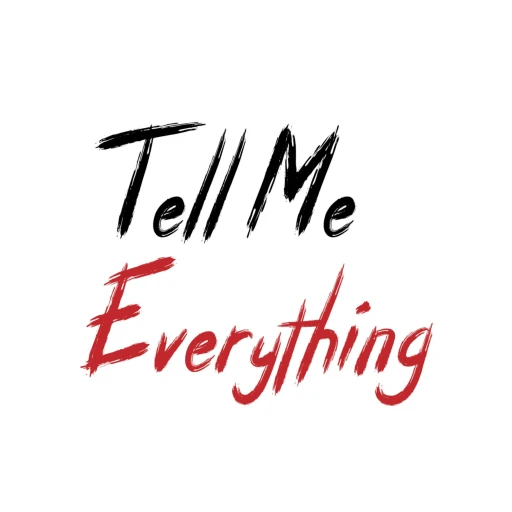 Tell Me Everything