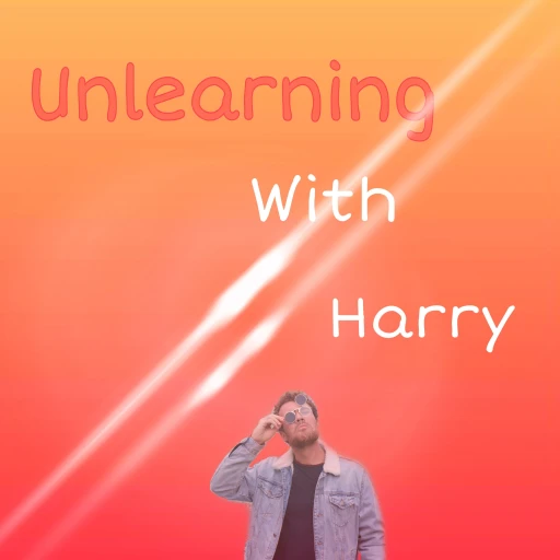 Unlearning with Harry – The Podcast