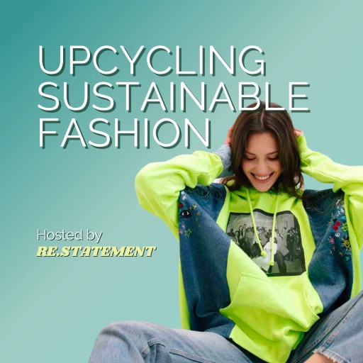 Upcycling Sustainable Fashion: Interviews with designers, stylists, and those in sustainable fashion