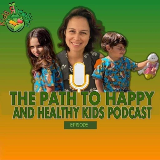 The Path to Healthy and Happy Kids Podcast