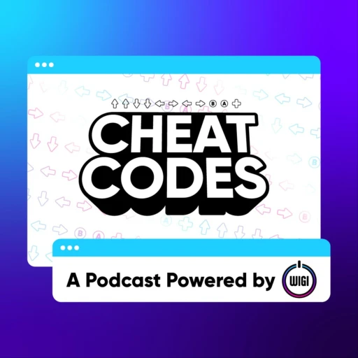 Cheat Codes: A Podcast Powered by WIGI