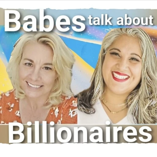 Babes Talk About Billionaires w/ JoAnn Genette and Shalini Karnani