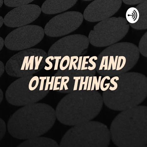 My Stories And Other Things