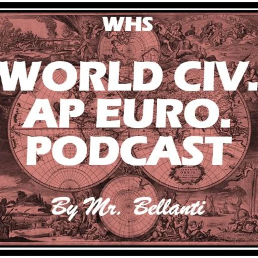 WHS World Civ. / AP Euro Podcast by Mr. Bellanti