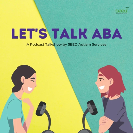 LET’S TALK ABA – A Podcast Talkshow by SEED Autism Services