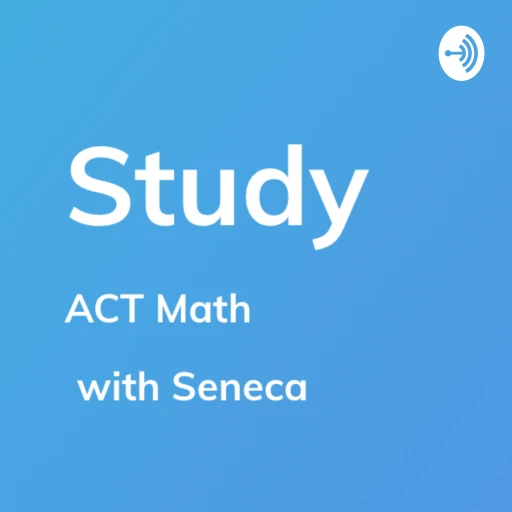 ACT Math Prep – Study by Seneca